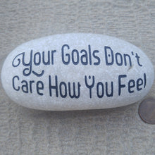Load image into Gallery viewer, Your Goals Don't Care How You Feel - Deeply Engraved Natural Stone