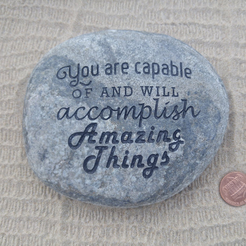 You are capable of & will accomplish Amazing Things