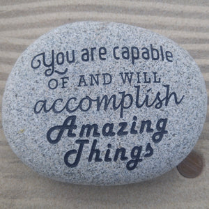 You are capable of & will accomplish Amazing Things