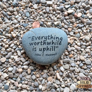 "Everything worthwhile is uphill" Deeply Engraved Quote Stone