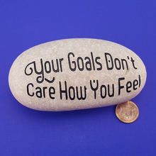 Load image into Gallery viewer, Your Goals Don't Care How You Feel - Deeply Engraved Natural Stone
