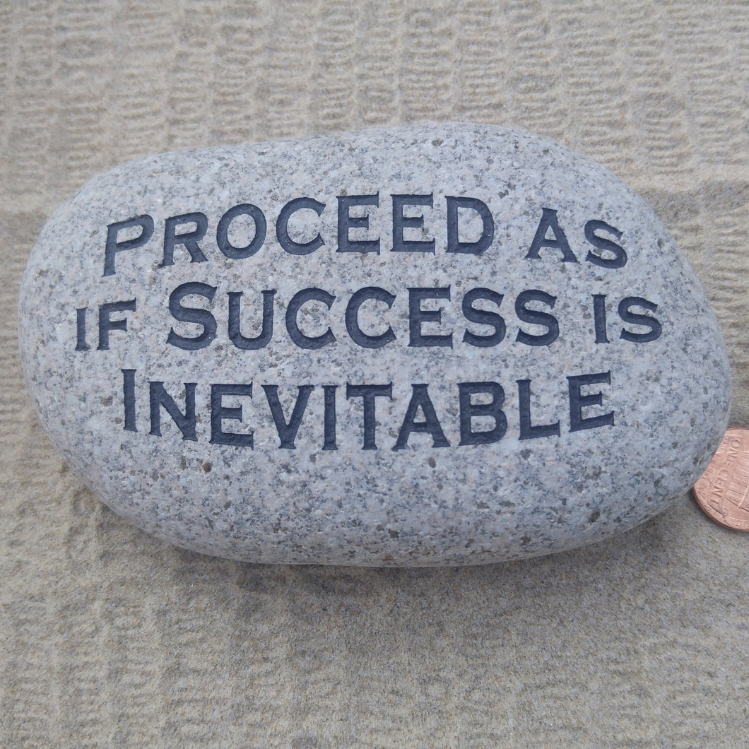Proceed as if Success is Inevitable - Natural Stone Engraving