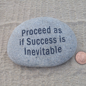 Proceed as if Success is Inevitable