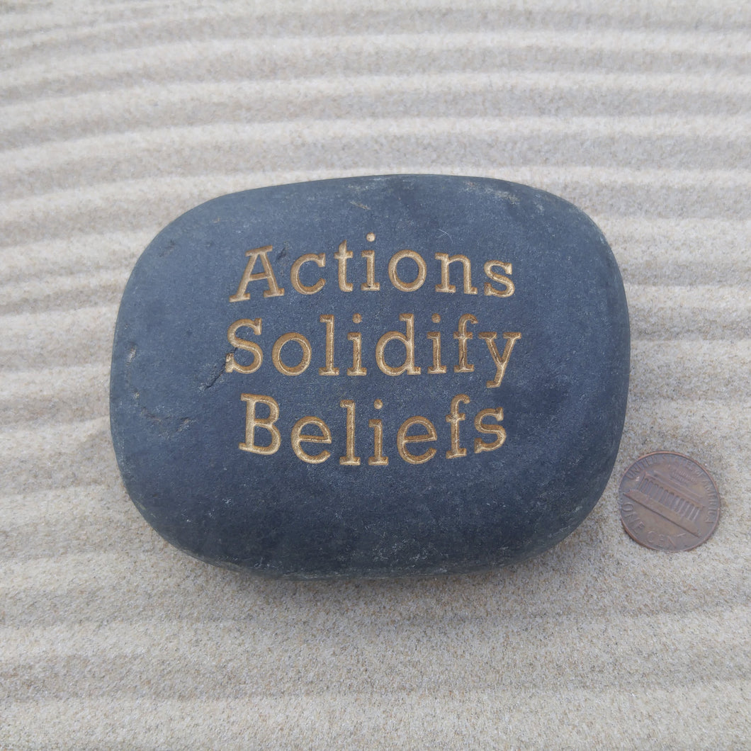 Actions Solidify Beliefs - Natural Stone Engraving