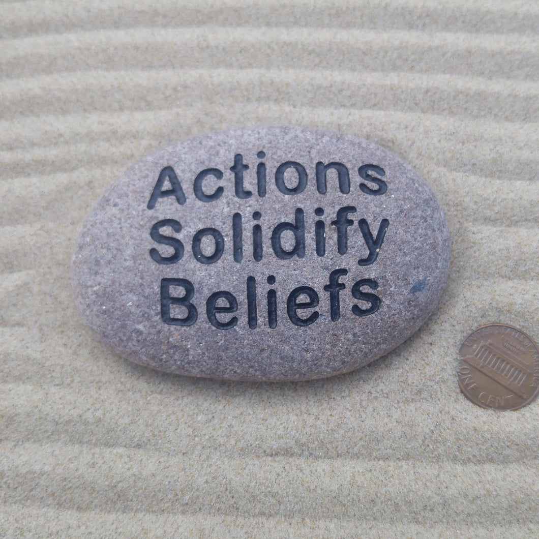 Actions Solidify Beliefs - Deeply Engraved Natural Stone