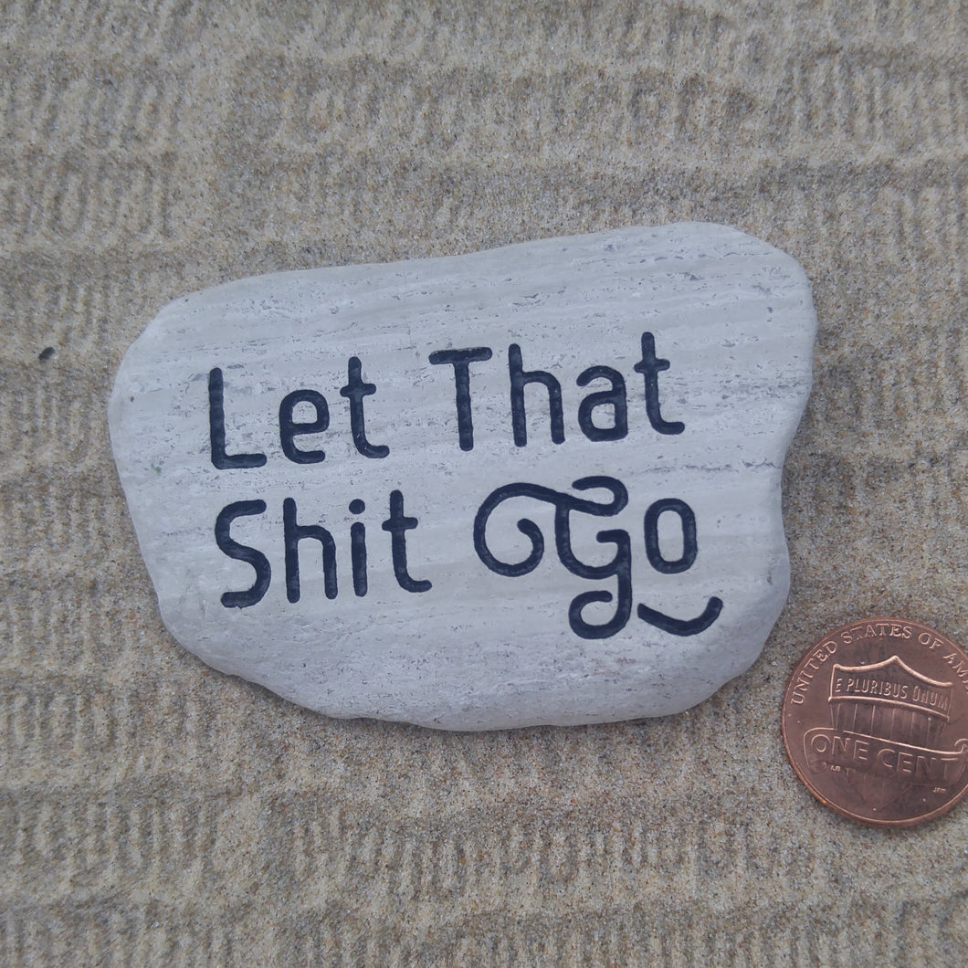 Let That Shit Go - Sliced Pebble