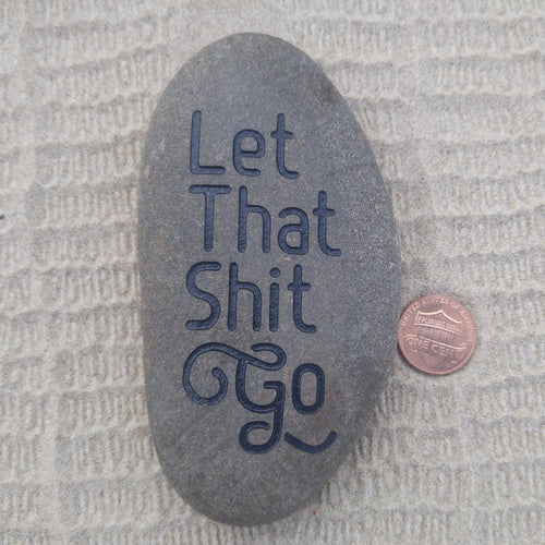 Let That Shit Go - Deeply Engraved Natural Stone