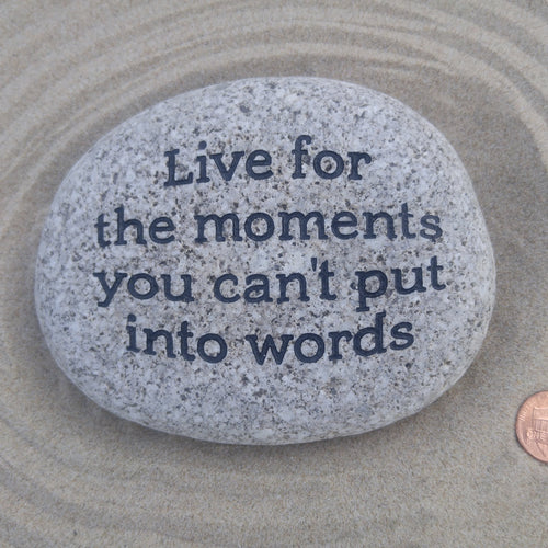 Live for the moments you can't put into words