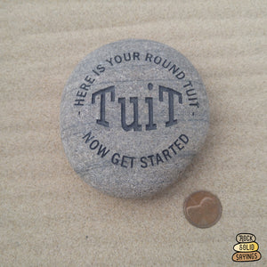 Here Is Your Round Tuit Now Get Started