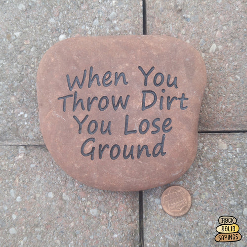 When You Throw Dirt You Lose Ground