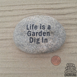 Life is a Garden Dig In Deeply Engraved Natural Stone
