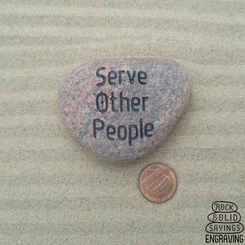 Serve Other People Deeply Engraved Natural Stone