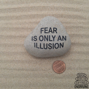 Fear Is Only An Illusion Deeply Engraved Natural Stone