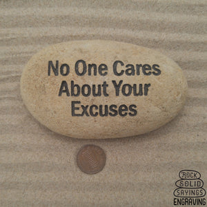 No One Cares About Your Excuses Deeply Engraved Natural Stone