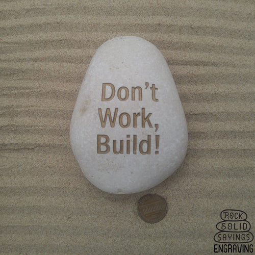 Don't Work, Build! Deeply Engraved Natural Stone
