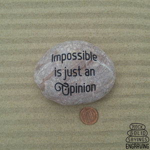 Impossible is just an Opinion Deeply Engraved Natural Stone