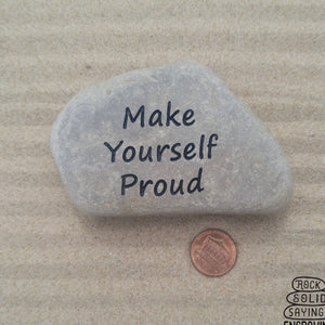 Make Yourself Proud Inscribed Natural Stone