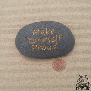 Make Yourself Proud Deeply Engraved Natural Stone