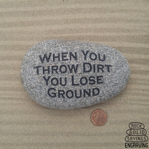 When You Throw Dirt You Lose Ground
