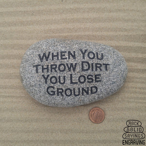 When You Throw Dirt You Lose Ground