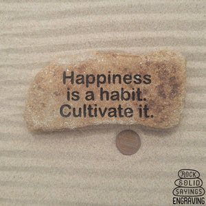 Happiness is a habit, Cultivate it.
