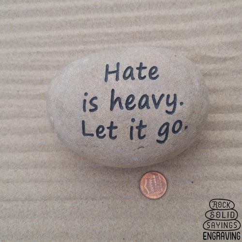 Hate is heavy. Let it go.