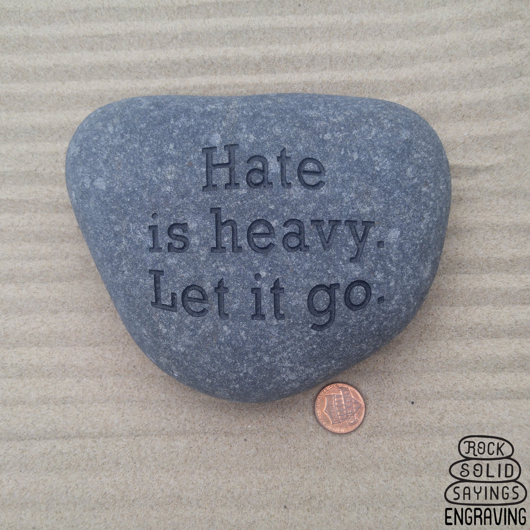 Hate is heavy. Let it go.