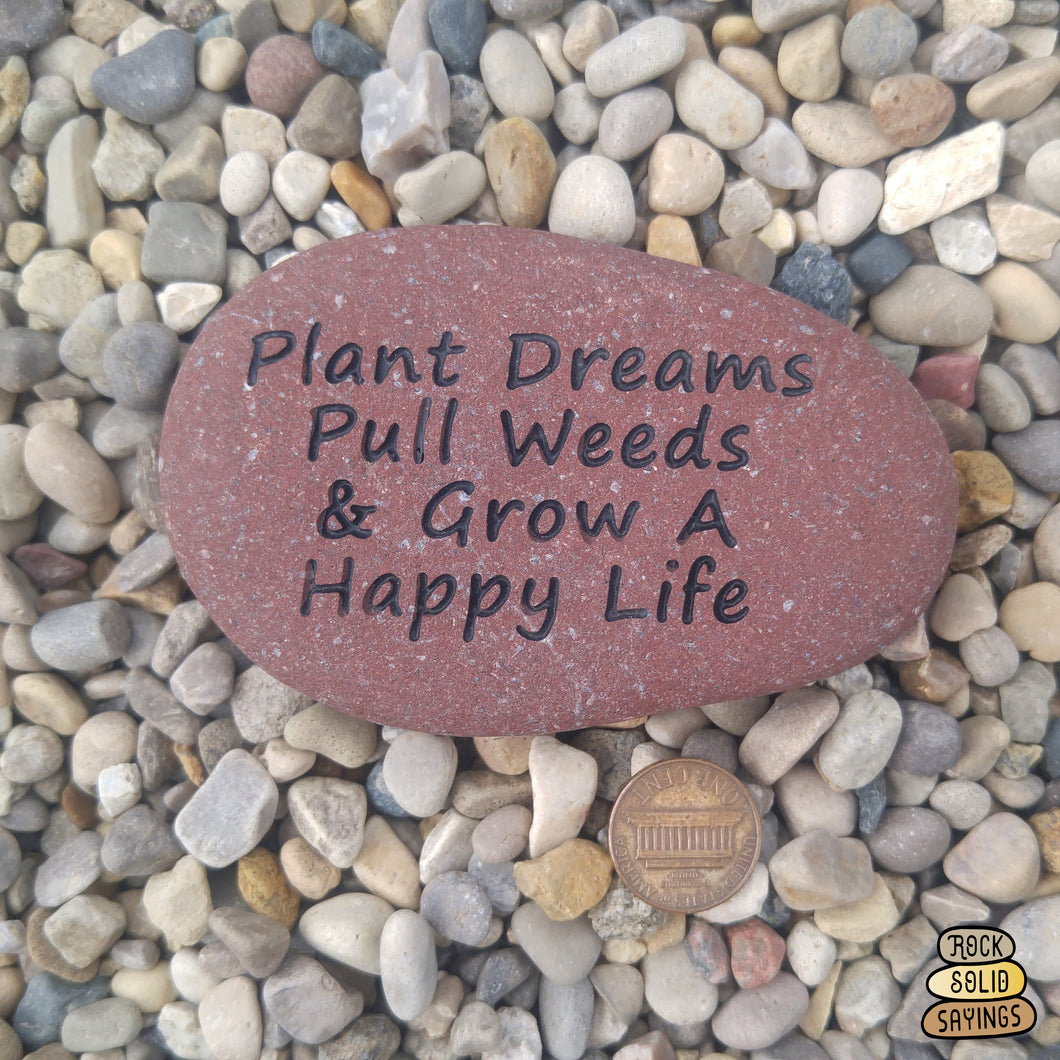 Plant Dreams Pull Weeds & Grow A Happy Life