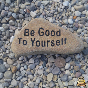 Be Good To Yourself Deeply Engraved Natural Stone