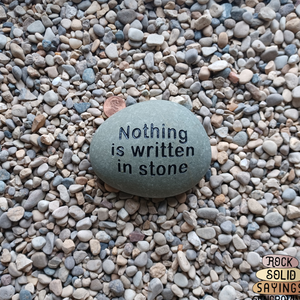 Nothing Is Written In Stone Hand Blasted In Stone