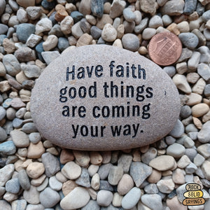 Have Faith Good Things Are Coming Your Way