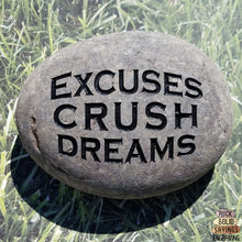 Load image into Gallery viewer, Excuses Crush Dreams - Deeply Engraved Natural Stone