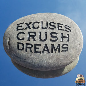 Excuses Crush Dreams - Deeply Engraved Natural Stone