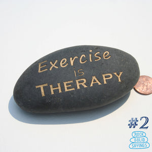 Exercise is Therapy - Deeply Engraved Natural Stone
