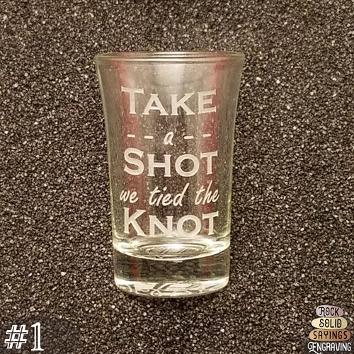 Take a Shot We Tied The Knot - Deeply Engraved Wedding Shot Glasses