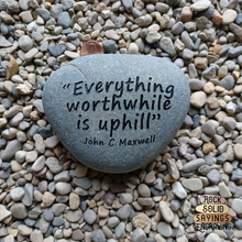 Load image into Gallery viewer, &quot;Everything worthwhile is uphill&quot; Deeply Engraved Quote Stone