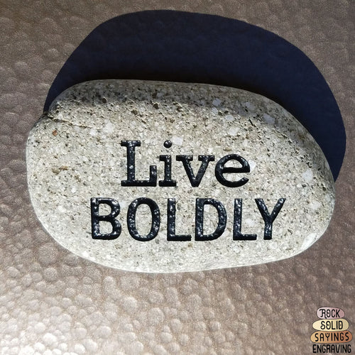 Live Boldly - Deeply Engraved Natural Stone