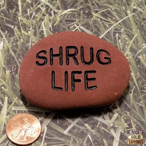 SHRUG LIFE - Deeply Engraved Natural Stone